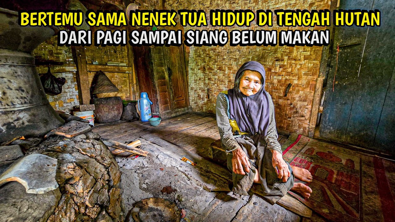 YA ALLAH MENYAYAT HATI..😭 NENEK TUA HIDUP DI TENGAH HUTAN