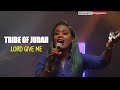 Lord give me | Tribe of Judah(ECG Worship)