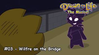 Drawn to Life: The Musical - Wilfre on the Bridge
