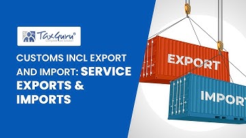 Customs Incl Export and Import (Video 6) : Service Exports & Imports