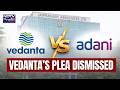 NCLAT Dismisses Vedanta's Plea To Halt Adani Group’s Resolution Plan For Jaiprakash Associates