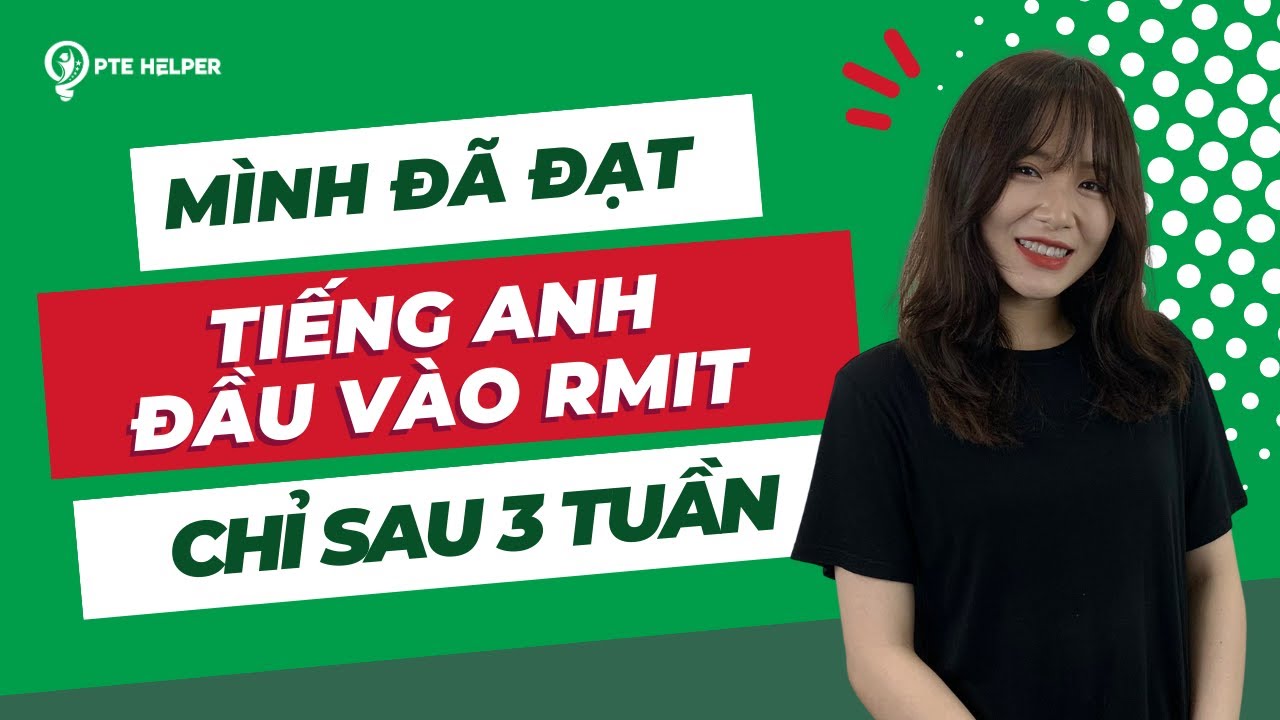 m-nh-t-ti-ng-anh-u-v-o-rmit-ielts-6-5-pte-58-ch-sau-3-tu-n