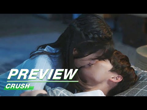 Preview: The First Kiss Of Sang & Su!!! | Crush EP08 | 原来我很爱你 | iQiyi