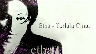 Etha - Terlalu Cinta I video lirik