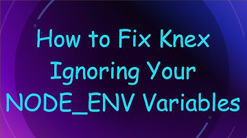 How to Fix Knex Ignoring Your NODE_ENV Variables