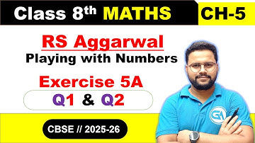 Class 8 RS Aggarwal Chapter 5 | Playing with Numbers | Exercise 5A Q1 & Q2 | Full Solution
