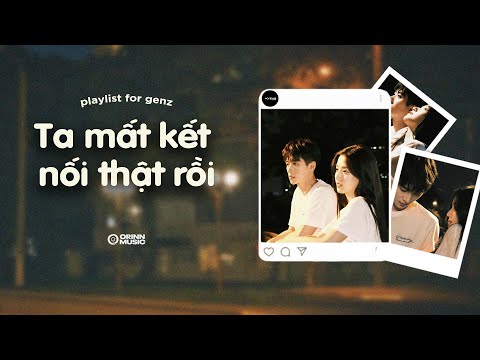 Ta Mất Kết Nối Thật Rồi..Bắt Đầu Đỏ Mặt Kết Thúc Đỏ Mắt🎧Nhạc Trẻ Tâm Trạng Buồn Chill
