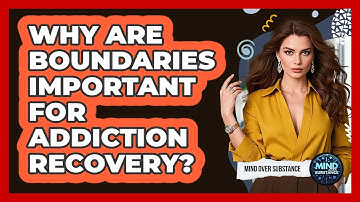 Why Are Boundaries Important For Addiction Recovery?