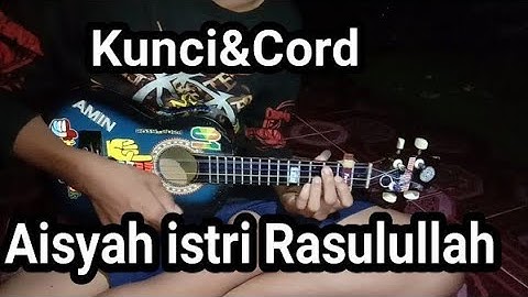 Kunci&Chord lagu Aisyah istri Rasulullah Cover Kentrung senar 4#