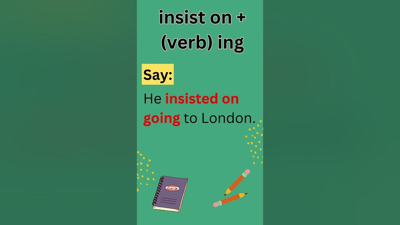 how-to-use-insist-on-with-verbs-english-grammar-shorts-youtube