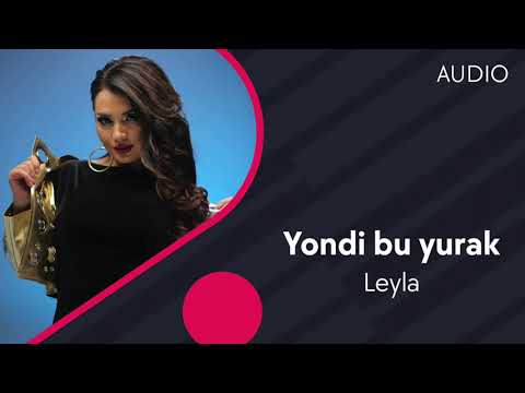 Leyla — Yondi bu yurak | Лейла — Ёнди бу юрак (AUDIO)