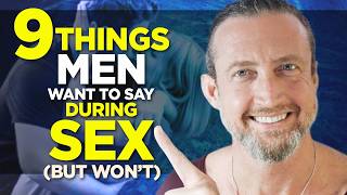 9 Things Men WANT Say During Sex (But WON'T!)
