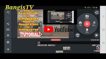 HOW TO REVERSE VIDEO IN KINEMASTER.#BangisTV REVERSE REPEAT EFFECT IN KINEMASTER