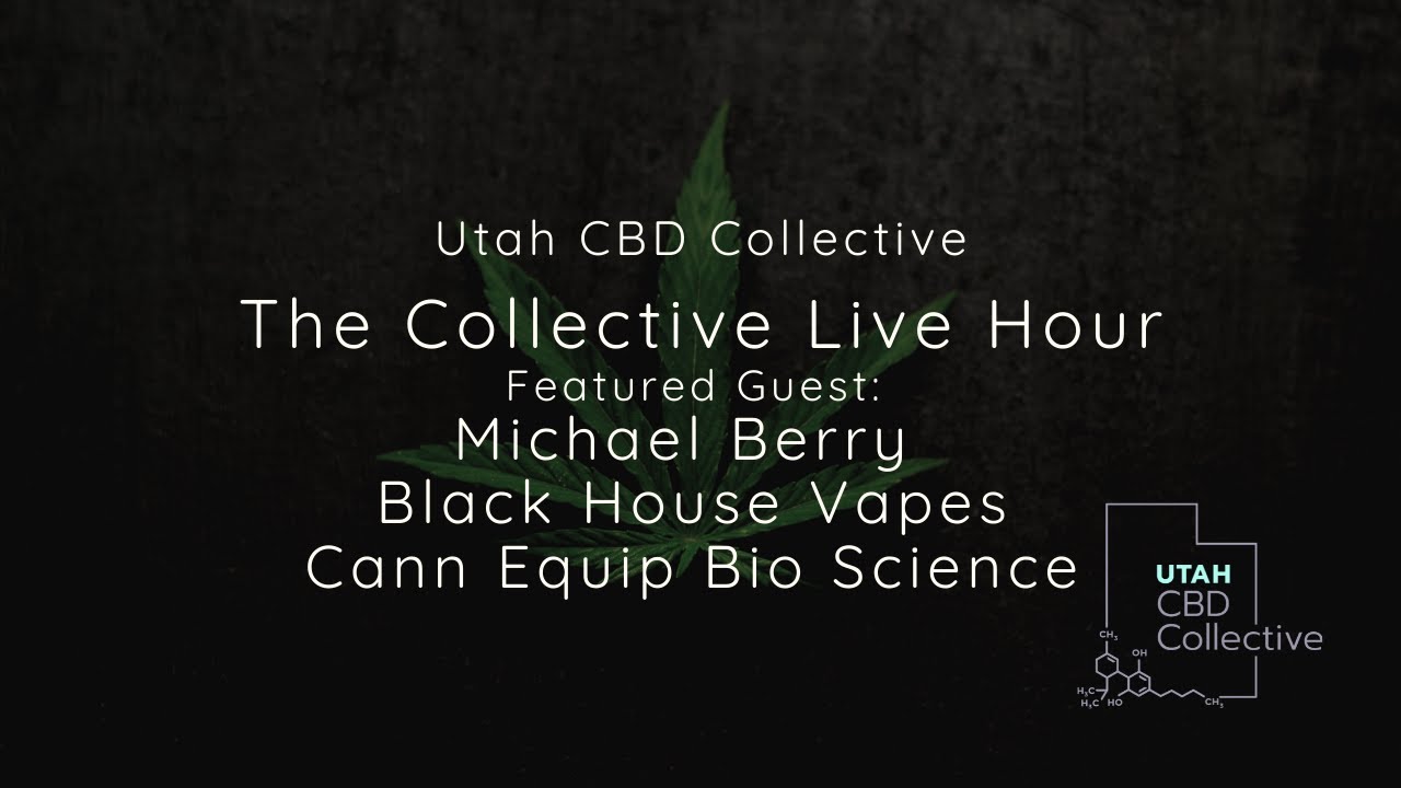 04.28.2020  Utah CBD Collective Live Hour | Featuring Conversations with Michael Berry