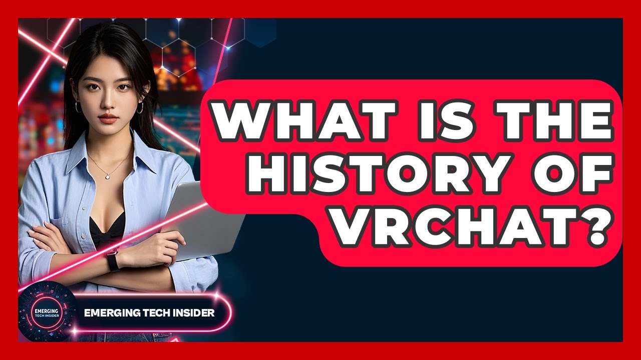 What Is The History Of VRChat? - Emerging Tech Insider