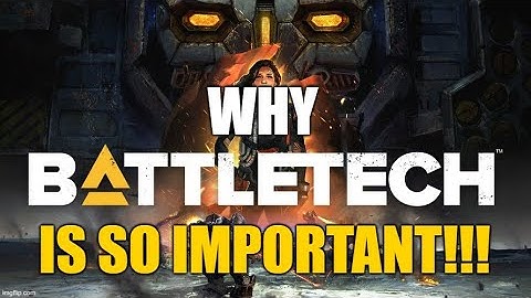 Why Battletech is so Important!!!