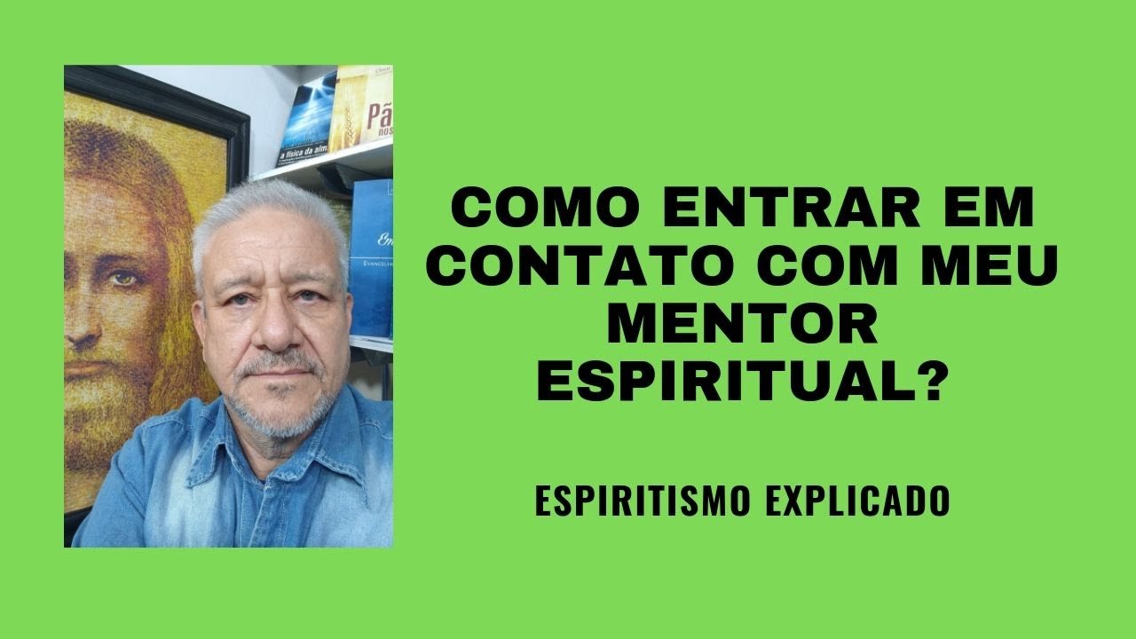 MEDIUNIDADE, COMO ENTRAR EM CONTATO COM MEU MENTOR ESPIRITUAL.