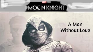 A Man Without Love - Moon Knight