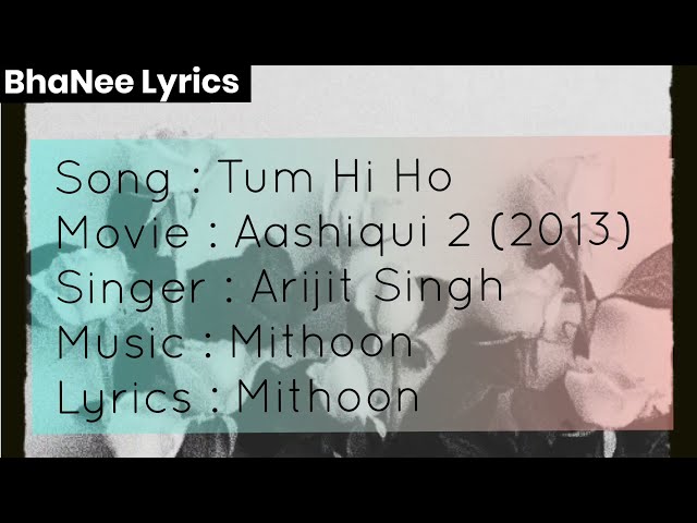 Tum Hi Ho Lyrics – Aashiqui 2 Song - BhaNee Lyrics class=