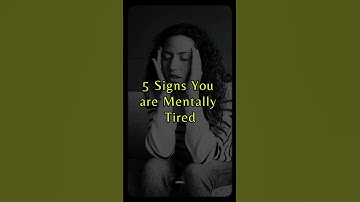 5 Signs You’re Mentally Tired
