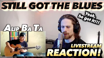 Alip Ba Ta - Still Got The Blues (Gary Moore Fingerstyle Cover) REACTION! (SO COMFORTING!) #alipers