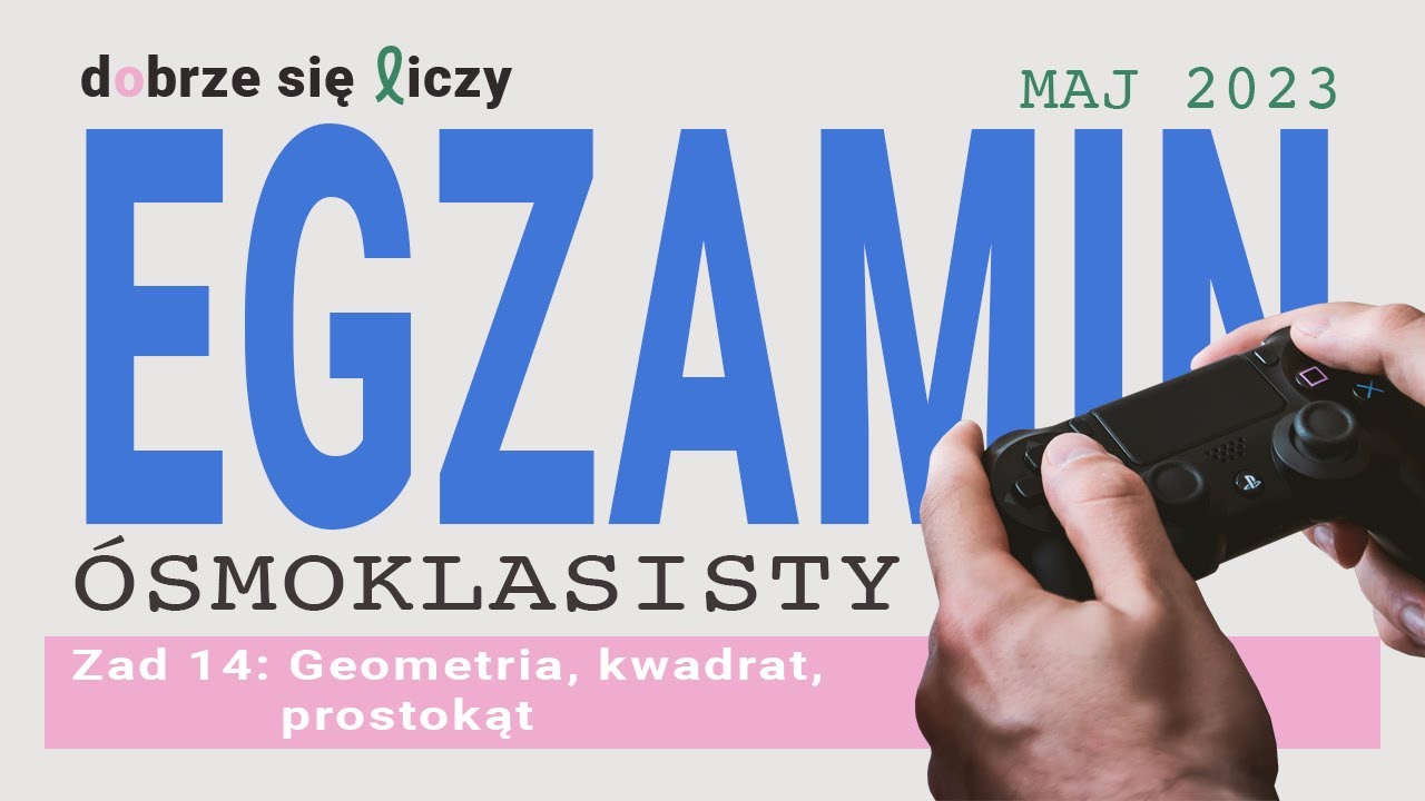Egzamin ósmoklasisty maj 2023 zadanie 14 - geometria, kwadrat, prostokąt