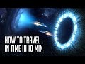 How to travel in time in 10 minutes