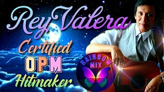 Rey Valera : Certified OPM Hitmaker ( 11 Greatest Hits) (The Rainbow Mix)