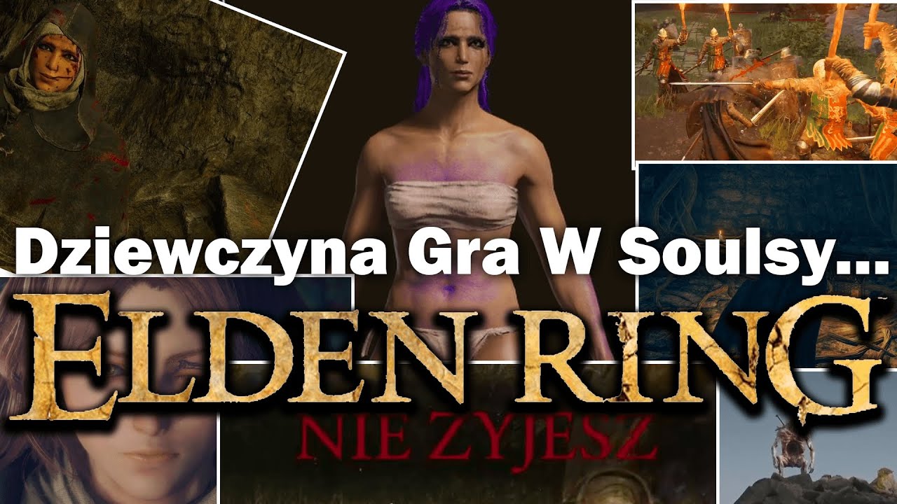 Kiedy Dziewczyna Gra W Soulsy - Elden Ring