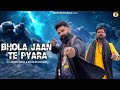 Bhola jaan te pyara  new letast haryanvi song  bhole nath 2023  balbir mucha aala  surjeet heera