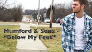 Mumford & Sons - Below My Feet (Music Video)