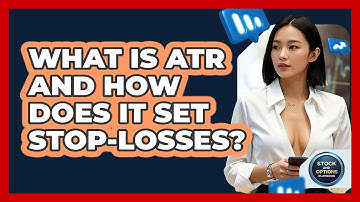 What Is ATR And How Does It Set Stop-losses? - Stock and Options Playbook
