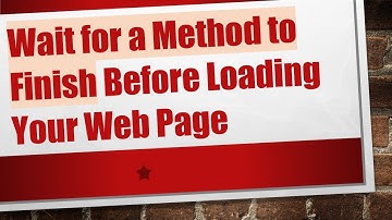 Wait for a Method to Finish Before Loading Your Web Page