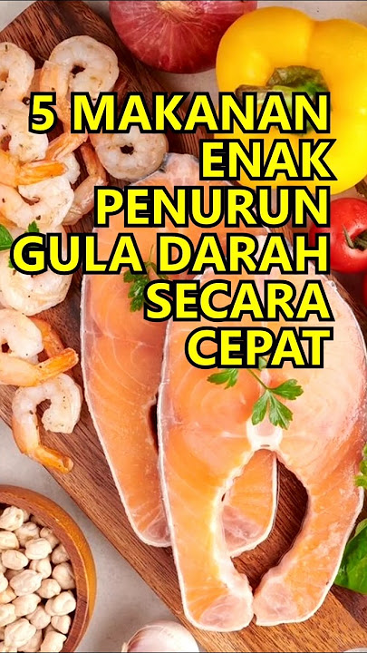 5 Makanan Enak Penurun Gula Darah Secara Cepat #semuaada