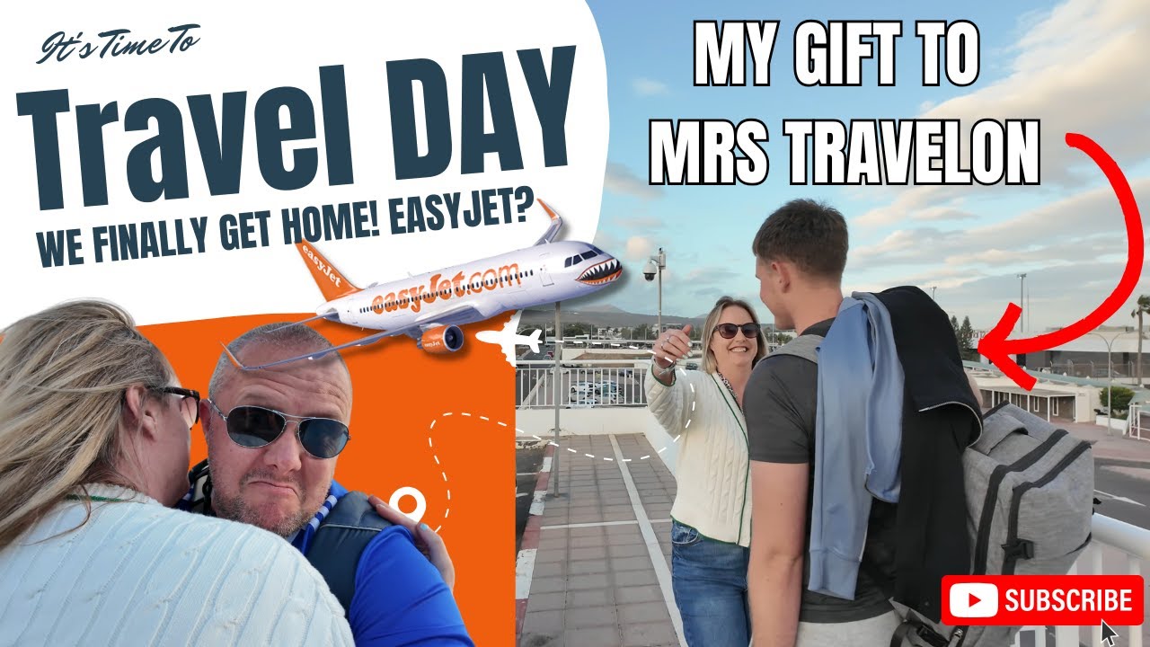 Is This THE END? | ✈️Final Travel Day Gatwick To Lanzarote with EASYJET! How Easy Was It?