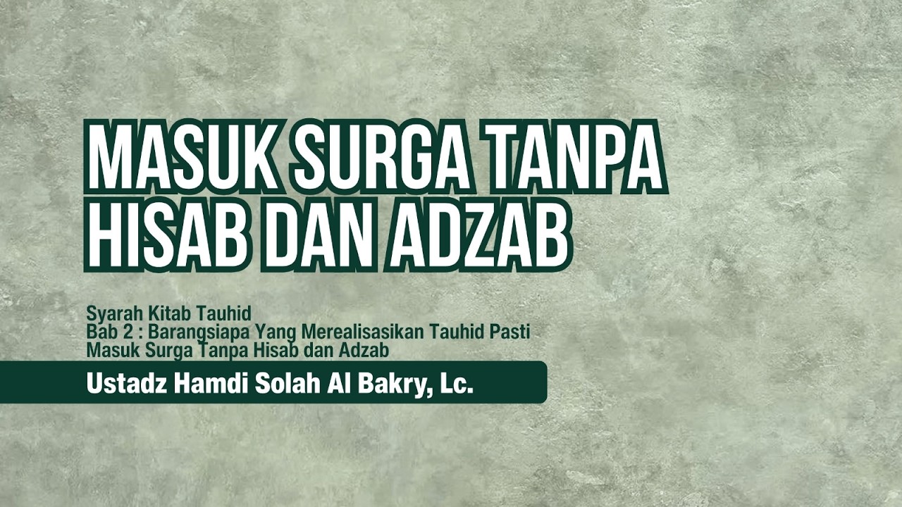 [005] Masuk Surga Tanpa Hisab dan Adzab - Ustadz Hamdi Al Bakry, Lc.