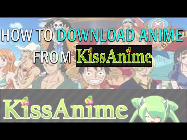 How To Download Videos On Kissanime - Colaboratory