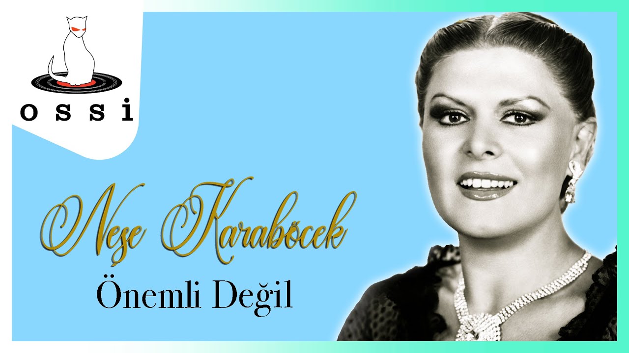 Neşe Karaböcek - Önemli Değil