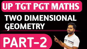 TWO DIMENSIONAL GEOMETRY | UP TGT PGT MATHS | PREVIOUS YEAR QUESTIONS | BY PAWAN SIR