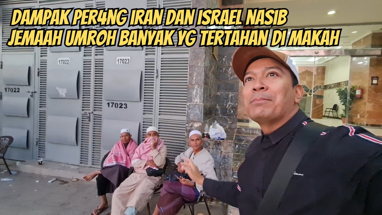 DAMPAK PER4NG IRAN ISRAEL AMERIKA BANYAK JEMAAH UMROH TERTAHAN DI MAKKAH