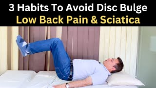 3 Habits To Avoid Disc Bulge, Low Back Pain Treatment, Herniated Disc &amp; Sciatica Precautions