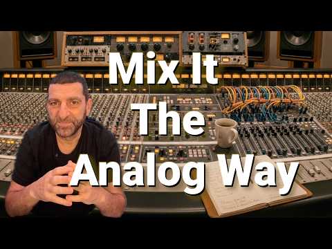 The "Big Studio" Sound: Mixing In The Box, The Analog Way