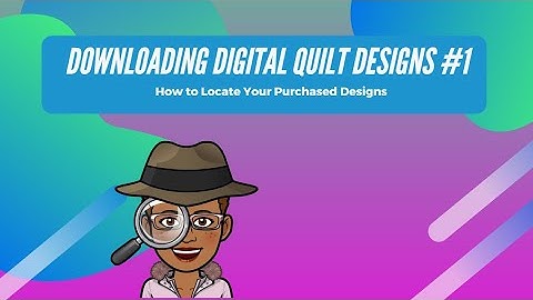 QCT - Downloading Digital Quilting Designs #1: Locating Your Purchased Designs | The Quilted Poodle