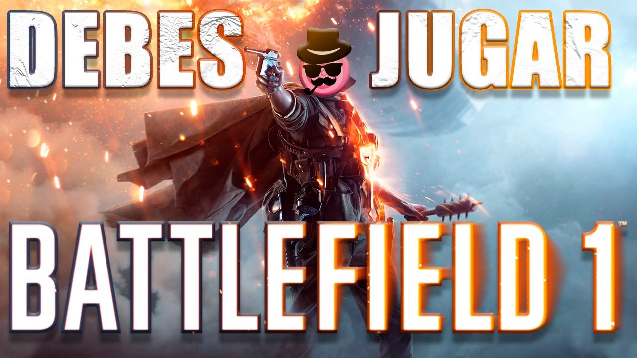 DEBES JUGAR BATTLEFIELD 1 | Review