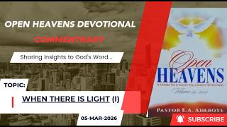 Open Heavens Devotional For Thursday 05-03-2026 by Pastor E.A Adeboye (When There Is Light) I