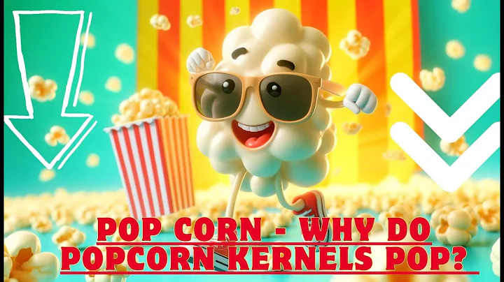 Why Does Popcorn Pop? The Science Behind the Snack!
