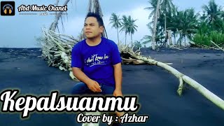 Kepalsuanmu cover by Azhar @AbdMusicChanel #kepalsuanmu #viral