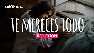 Mujer reflexion | Si sientes que NO MERECES NADA 😞, escucha esto.