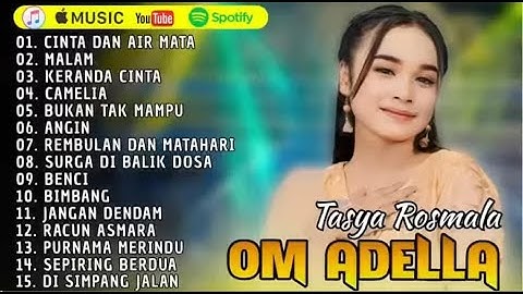 TASYA ROSMALA OM ADELLA TERBARU 2025 || CINTA FAN AIR MATA - MALAM - KERANDA CINTA - CAMELIA TERBARU