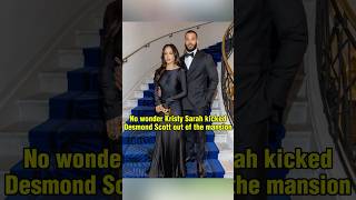 No wonder Kristy Sarah kicked Desmond Scott out of the mansion